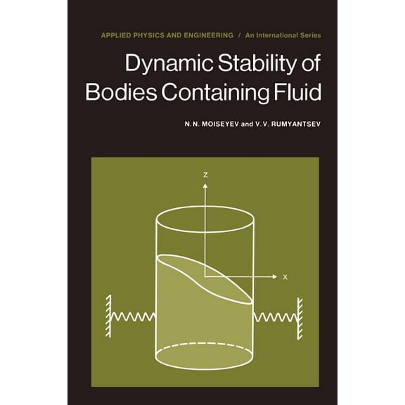 Applied Physics and Engineering Dynamic Stability of Bodies Containing Fluid, Book 6, (Paperback)