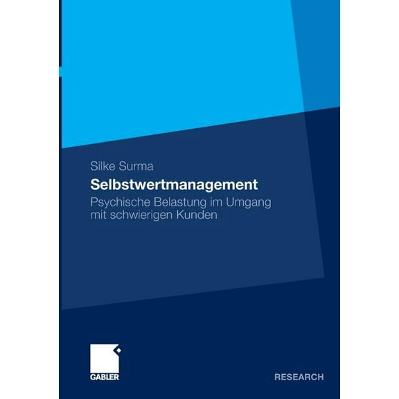 Selbstwertmanagement: Psychische Belastung Im Umgang Mit Schwierigen Kunden, (Paperback)