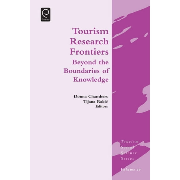 Tourism Social Science Tourism Research Frontiers: Beyond the Boundaries of Knowledge, Book 20, (Hardcover)