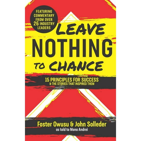 Leave Nothing to Chance: 15 Principles for Success and the Stories that Inspired Them, (Paperback)