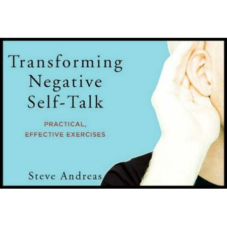 Transforming Negative Self-Talk: Practical, Effective Exercises