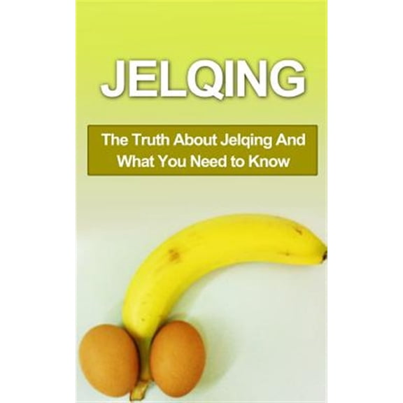 Pre-Owned Jelqing : The Truth About Jelqing and What You Need to Know