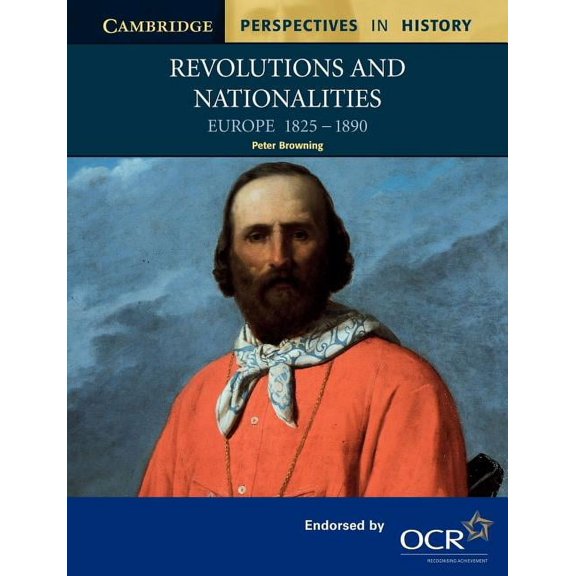 Cambridge Perspectives in History Revolutions and Nationalities: Europe 1825-1890, (Paperback)