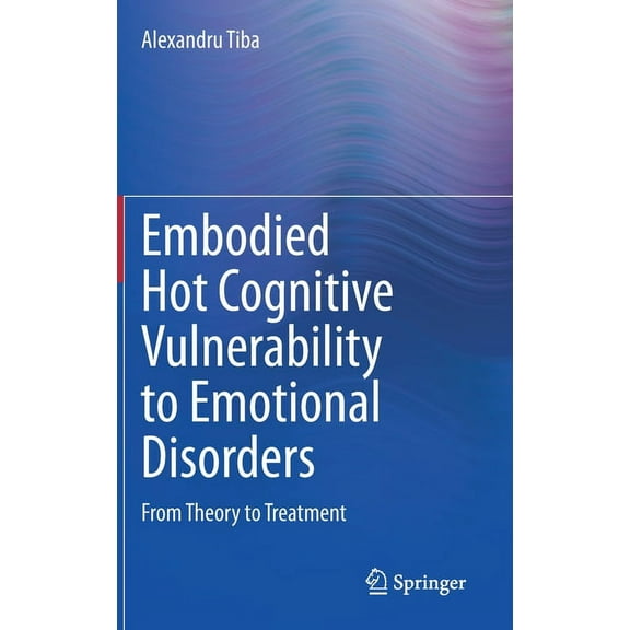 Embodied Hot Cognitive Vulnerability to Emotional Disorders​: From Theory to Treatment​, (Hardcover)