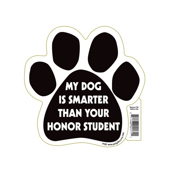 My Dog is Smarter Than Your Honor Student Paw Magnet by Pet Gifts USA is 5.5" x 5.5" Made for Vehicles and Refrigerators