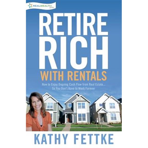 Pre-Owned Retire Rich With Rentals : How to Enjoy Ongoing Cash Flow from Real Estate...so You Don't Have to Work Forever