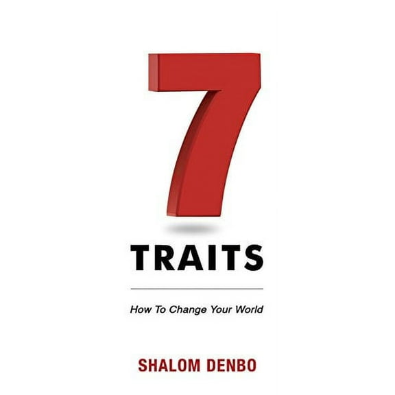 7 Traits: How to Change Your World
