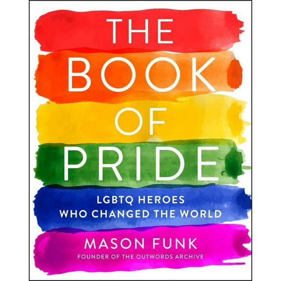 The Book of Pride: LGBTQ Heroes Who Changed the World, (Paperback)