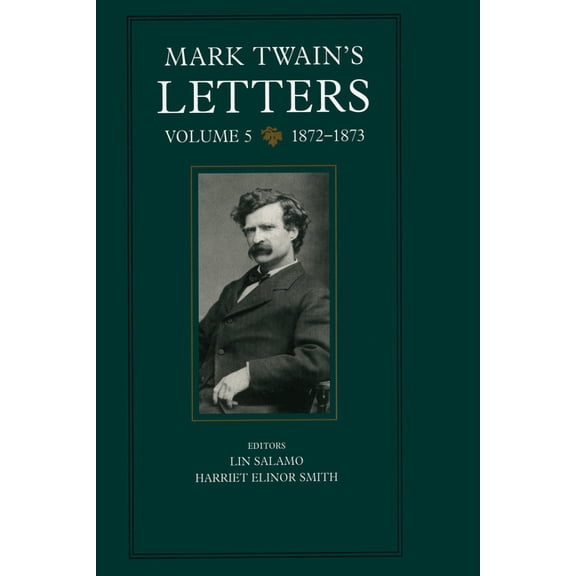 Mark Twain Papers Mark Twain's Letters, Volume 5: 1872-1873 Volume 9, Book 9, (Hardcover)