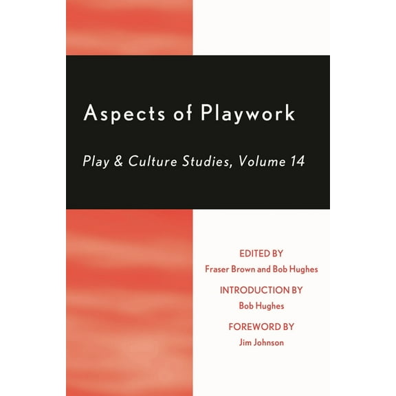 Play and Culture Studies Aspects of Playwork: Play and Culture Studies, Book VOLUM, (Paperback)