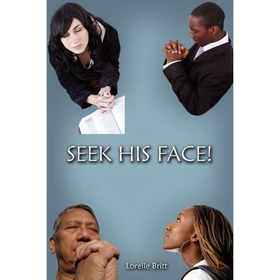 SEEK HIS FACE!