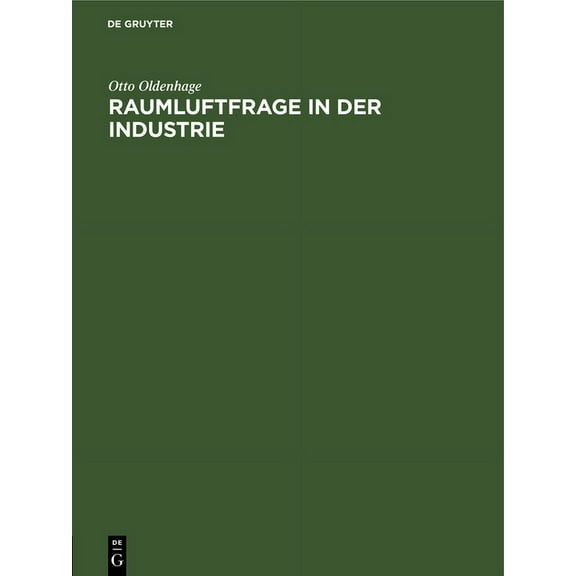 Raumluftfrage in Der Industrie: Gezeigt an Untersuchungen Zur LÃ¶sung Der Raumluftfrage Im Textilbetrieb, (Hardcover)