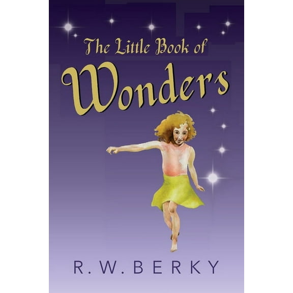 The Little Book of Wonders -- R. W. Berky
