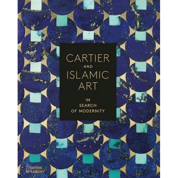 Cartier and Islamic Art: In Search of Modernity, (Hardcover)