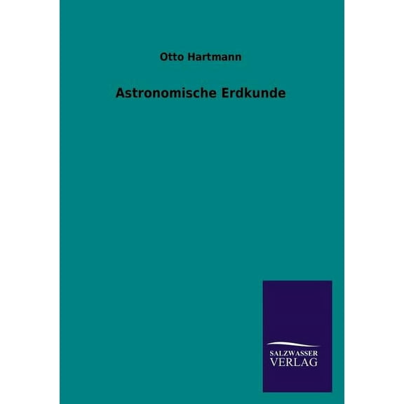 Astronomische Erdkunde (Paperback)