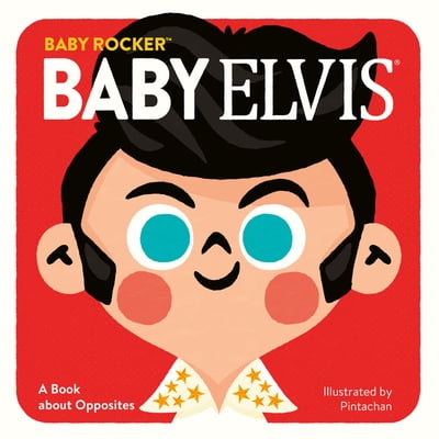 Pre-Owned Baby Elvis: A Book about Opposites (Baby Rocker), 9780762469789, 0762469781, Paperback, Illustrated edition