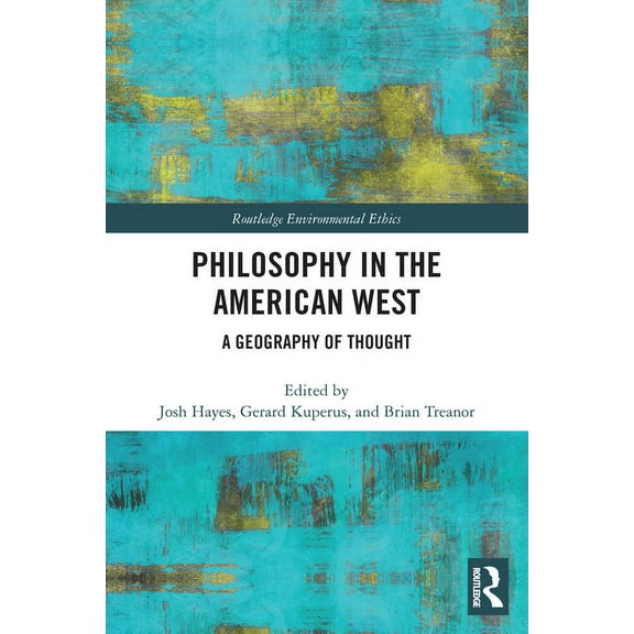 Routledge Environmental Ethics Philosophy in the American West: A Geography of Thought, (Paperback)