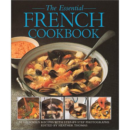 Pre-Owned The Essential French Cookbook: 50 Delicious Recipes With Step-By-Step Photographs 9780762403790 0762403799 Hardcover