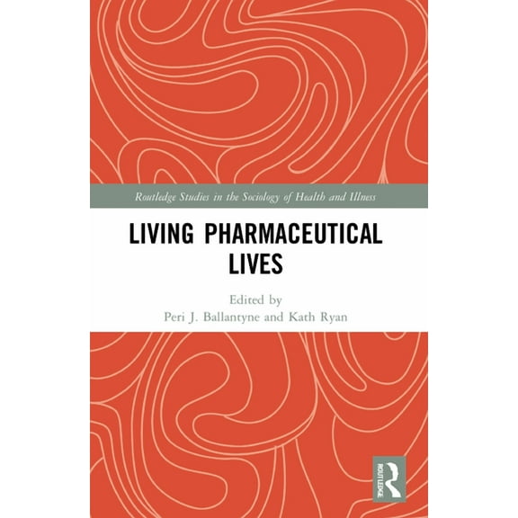 Routledge Studies in the Sociology of He Living Pharmaceutical Lives, (Paperback)