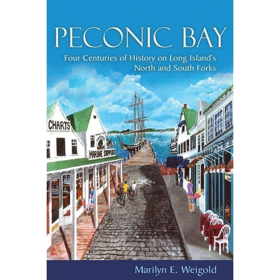 New York State Peconic Bay: Four Centuries of History on Long Island's North and South Forks, (Hardcover)