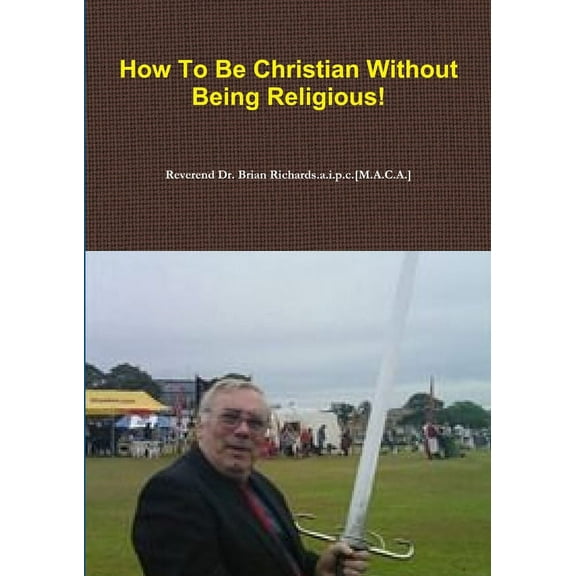 How To Be Christian Without Being Religious!, (Paperback)