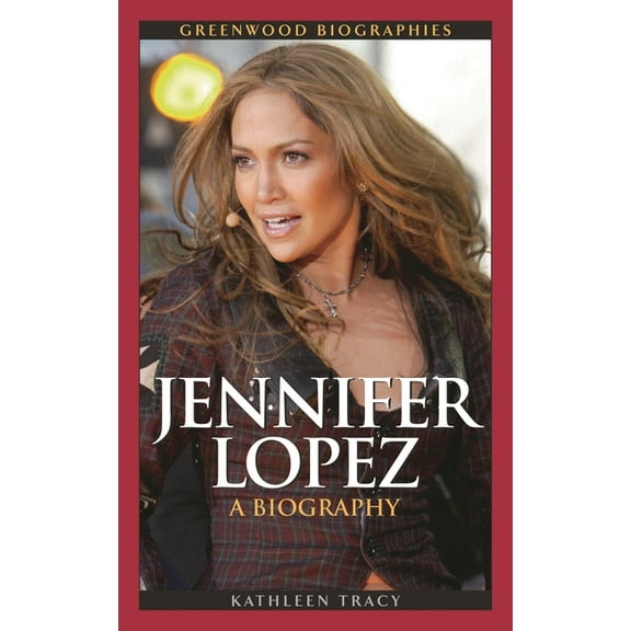 Greenwood Biographies Jennifer Lopez: A Biography, (Hardcover)