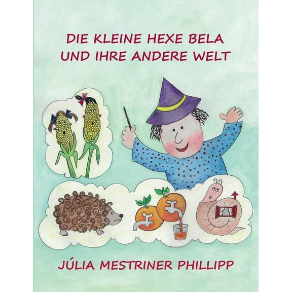 Die kleine Hexe Bela und ihre andere Welt (Paperback)
