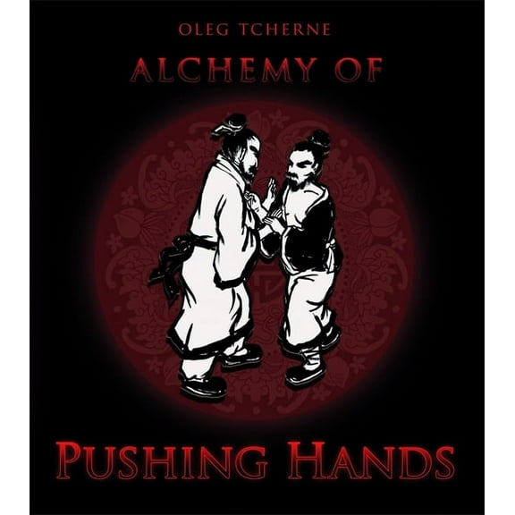 Alchemy of Pushing Hands (Paperback)
