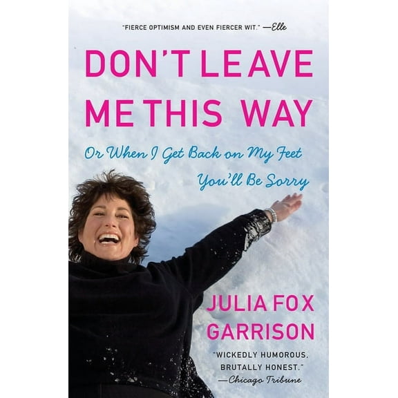 Don't Leave Me This Way: Or When I Get Back on My Feet You'll Be Sorry, (Paperback)