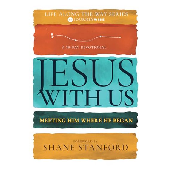 Pre-Owned Jesus with Us: Meeting Him Where He Began (A 90-Day Devotional) (Life Along the Way)