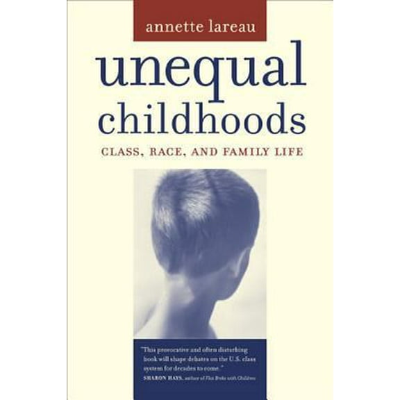 Pre-Owned Unequal Childhoods: Class, Race, and Family Life (Paperback) 0520239504 9780520239500