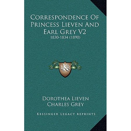 Correspondence Of Princess Lieven And Earl Grey V2 1830 1834 1890 Walmart Com