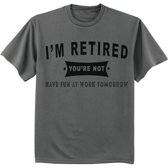Funny Retirement Gift Retired T-shirt Big and Tall Graphic Tee