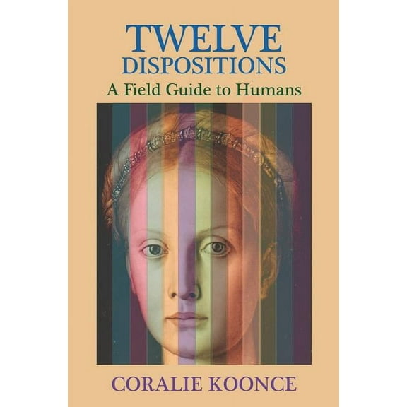 Twelve Dispositions : A Field Guide to Humans (Paperback)