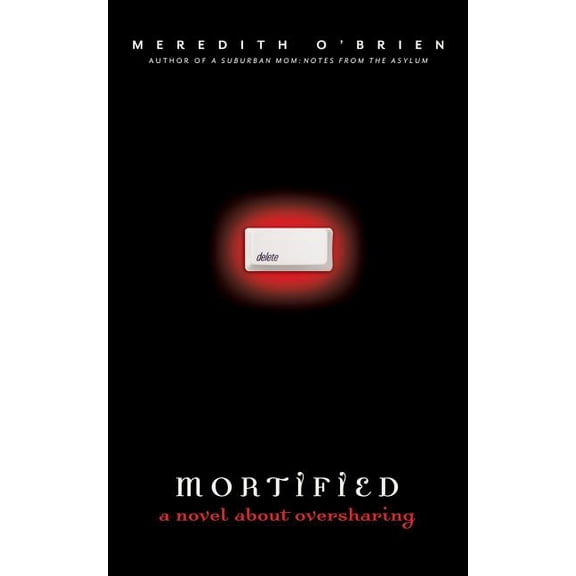 Mortified: A Novel about Oversharing (Paperback)