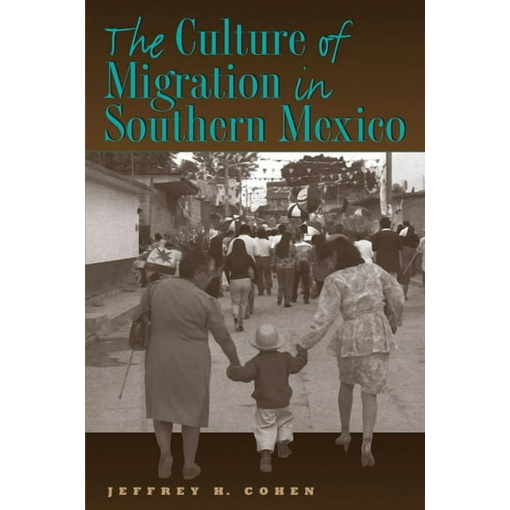 The Culture of Migration in Southern Mexico, (Paperback)