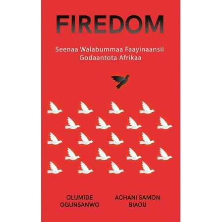 Firedom: Seenaa Walabummaa Faayinaansii Godaantota Afri, (Hardcover)