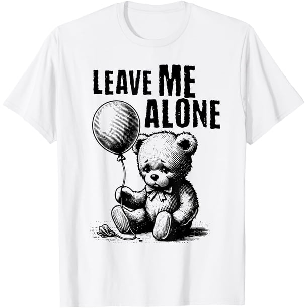 Leave Me Alone Sad Teddy Bear Sarctic - Camiseta estampada vintage