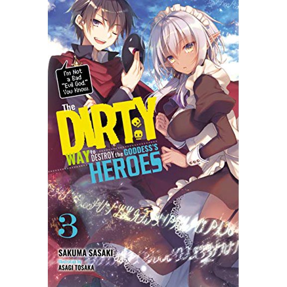 Pre-Owned The Dirty Way to Destroy the Goddess's Heroes, Vol. 3 (Light Novel): I'm Not a Bad Evil God, You (Paperback) by Sakuma Sasaki, Asagi Tohsaka, Jordan Taylor