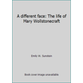 thumbnail image 1 of Pre-Owned A different face: The life of Mary Wollstonecraft (Hardcover) 0060142014 9780060142018, 1 of 1