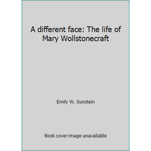 Pre-Owned A different face: The life of Mary Wollstonecraft (Hardcover) 0060142014 9780060142018