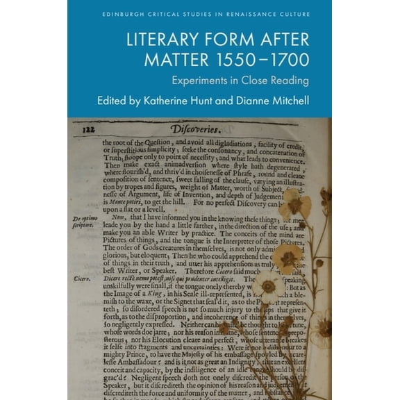 Edinburgh Critical Studies in Renaissanc Literary Form After Matter 1550-1700: Experiments in Close Reading, (Hardcover)