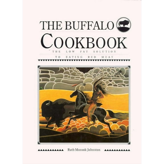 Buffalo Cookbook: The Low Fat Solution to Eating Red Meat (Hardcover)