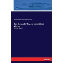 Des Alexander PopeÂ´s sÃ¤mmtliche Werke: Achter Band, (Paperback)