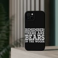 thumbnail image 4 of DistinctInk Tough Case for Apple iPhone 14 (6.1" Screen), Compatible with MagSafe Charging - Remember There Are Bears in the Woods, 4 of 6