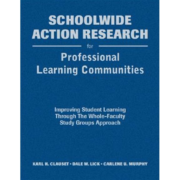 Pre-Owned Schoolwide Action Research for Professional Learning Communities: Improving Student Learning Through The Whole-Faculty Study Groups Approach (Hardcover)