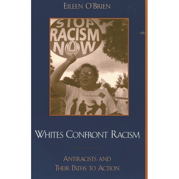 Whites Confront Racism: Antiracists and Their Paths to Action, (Paperback)