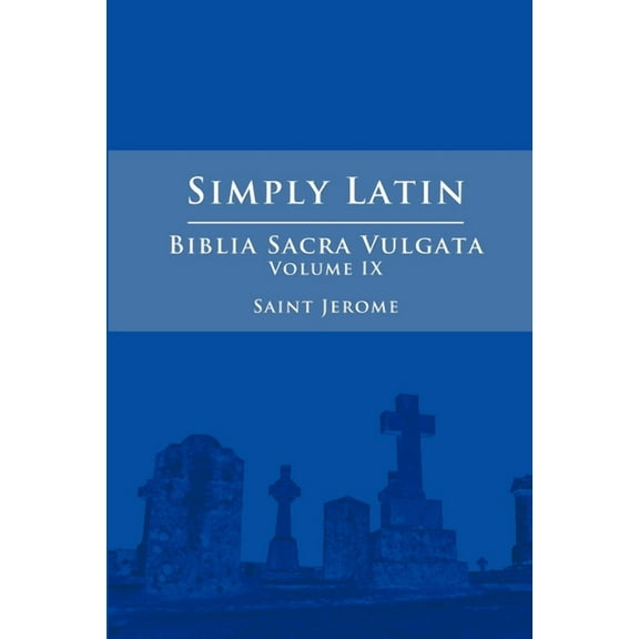Simply Latin - Biblia Sacra Vulgata Vol. IX, (Paperback)