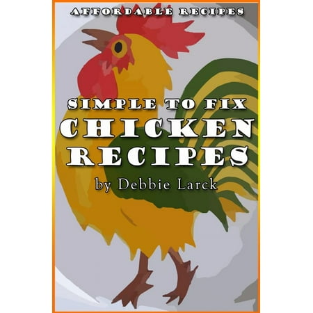 Simple To Fix Chicken Recipes - eBook