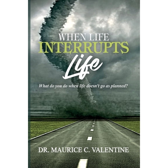 When Life Interrupts Life: What Do You Do When Life Doesn't Go As Planned?, (Paperback)